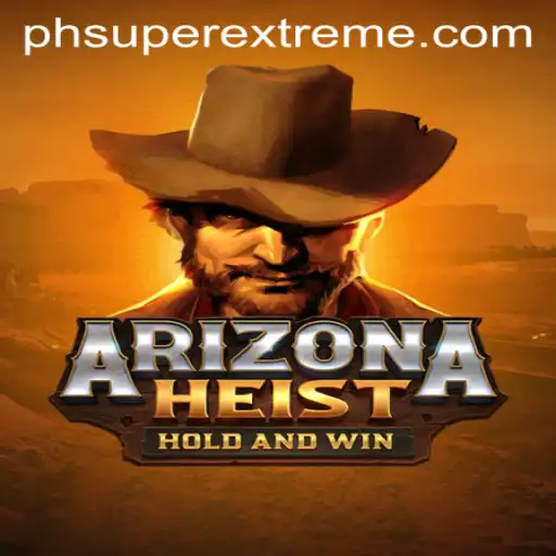 ArizonaHeist: A Super Extreme Adventure