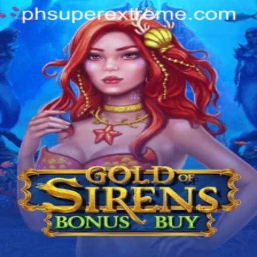 Unveiling GoldofSirensBonusBuy: A Super Extreme Gaming Adventure